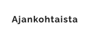 Ajankohtaista